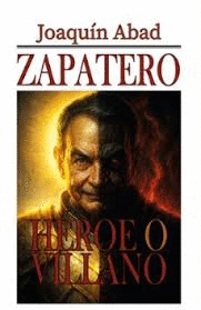 ZAPATERO HEROE O VILLANO